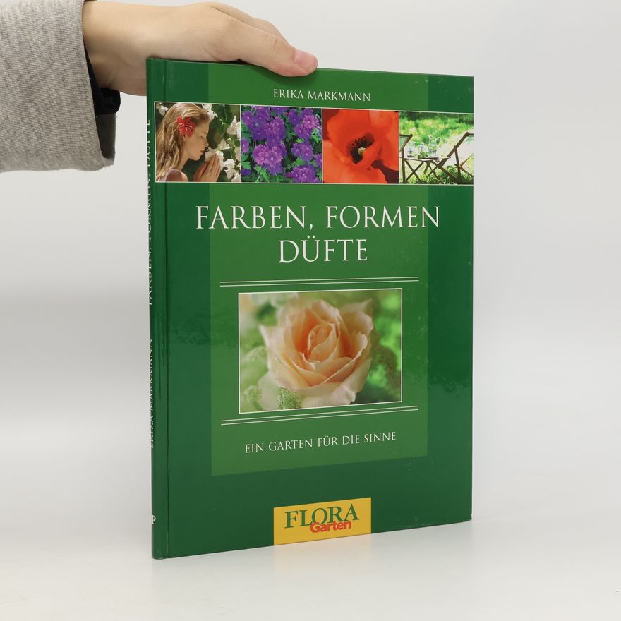 Erika Markmann Farben, Formen, Düfte