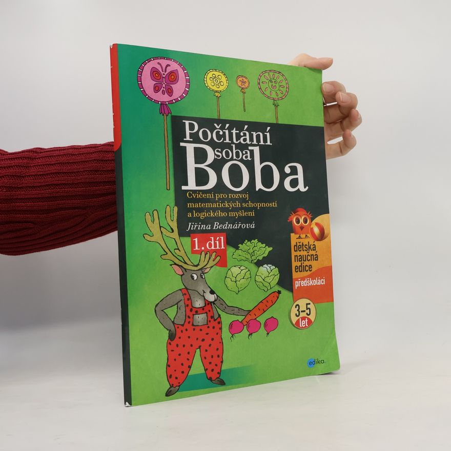 Richard Šmarda Počítání soba Boba. Cvičení pro rozvoj matematických schopností a logického myšlení pro děti od 3 do 5 let. 1. díl
