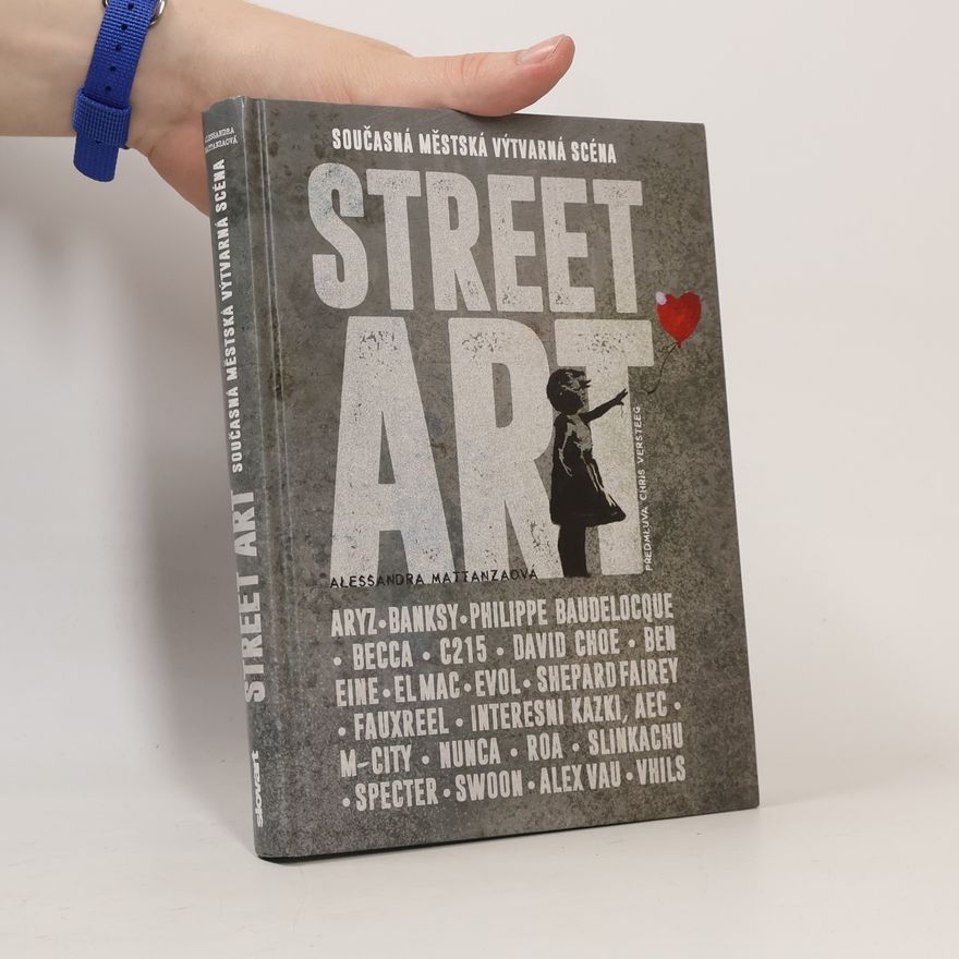 Alessandra Mattanza Street art: Současná městská výtvarná scéna