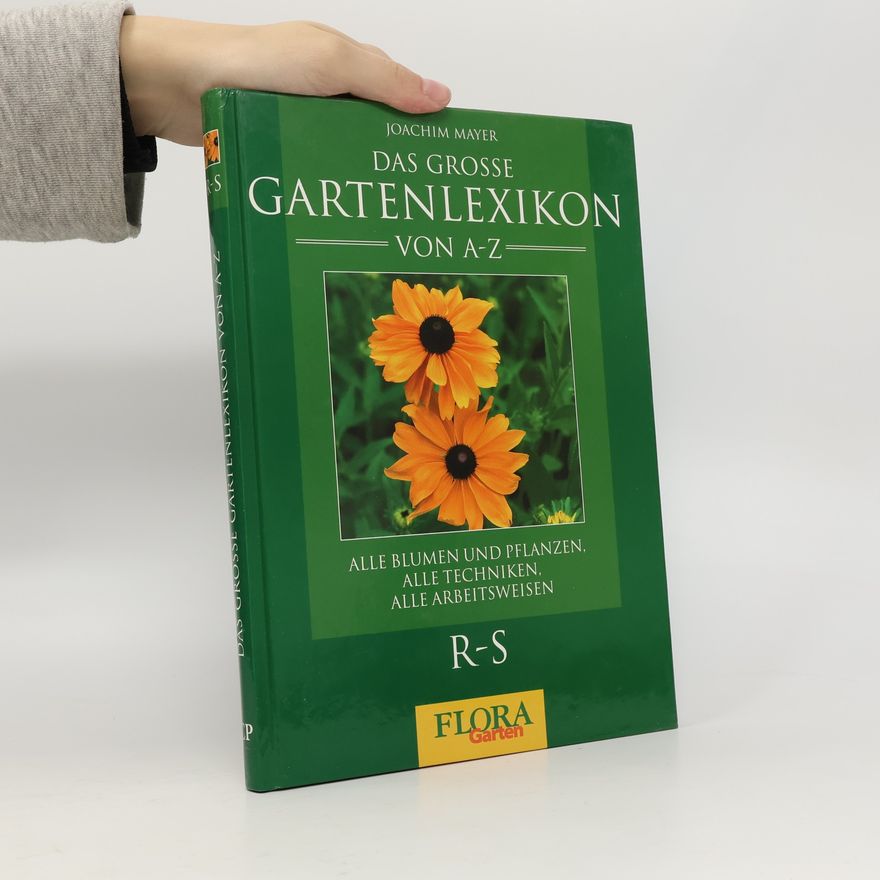 Joachim Mayer Das Grosse Gartenlexikon von A-Z. R-S