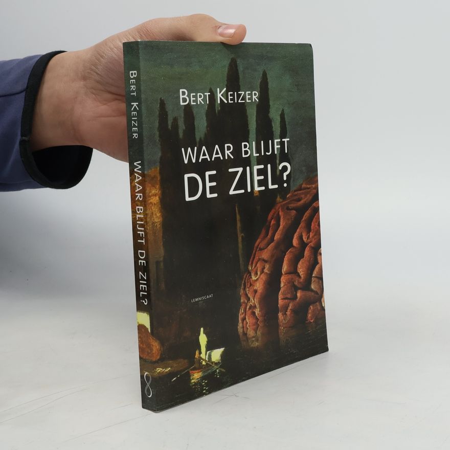 Bert Keizer Waar blijft de ziel?