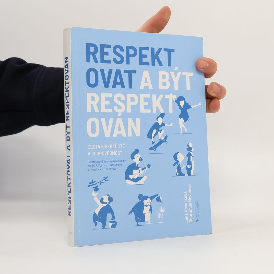 Pavel Kopřiva Respektovat a být respektován. Cesta k sebeúctě a zodpovědnosti