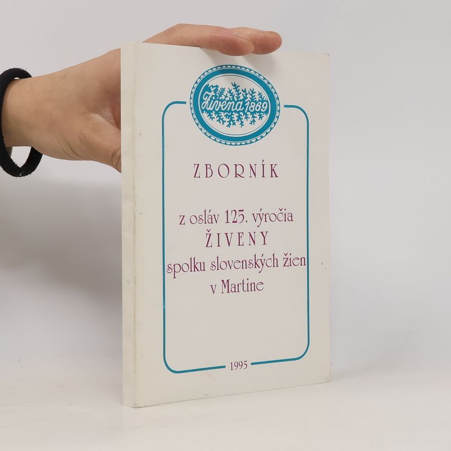 Kolektív autorov Zborník z osláv 125. výročia Živeny, spolku slovenských žien v Martine