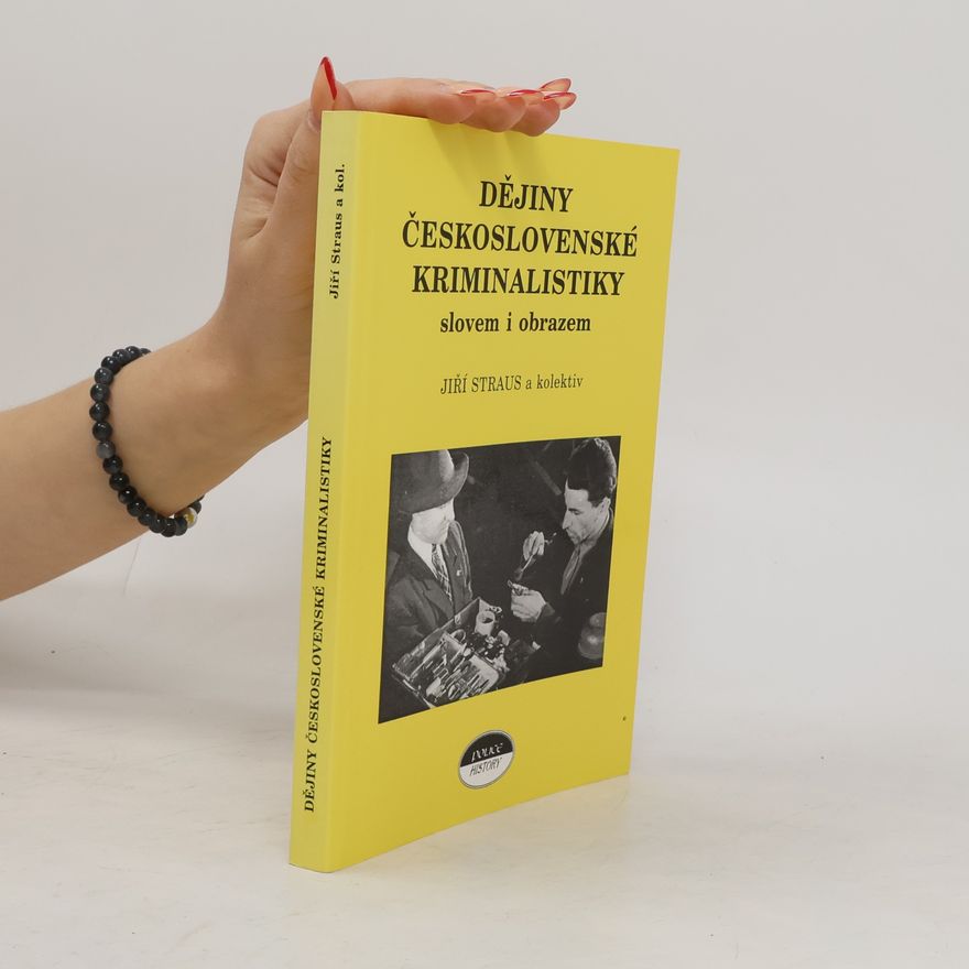 Jiří Straus Dějiny československé kriminalistiky slovem i obrazem : (do roku 1939)