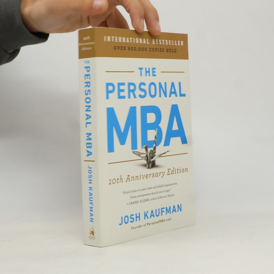 Josh Kaufman The Personal MBA. 10th Anniversary Edition