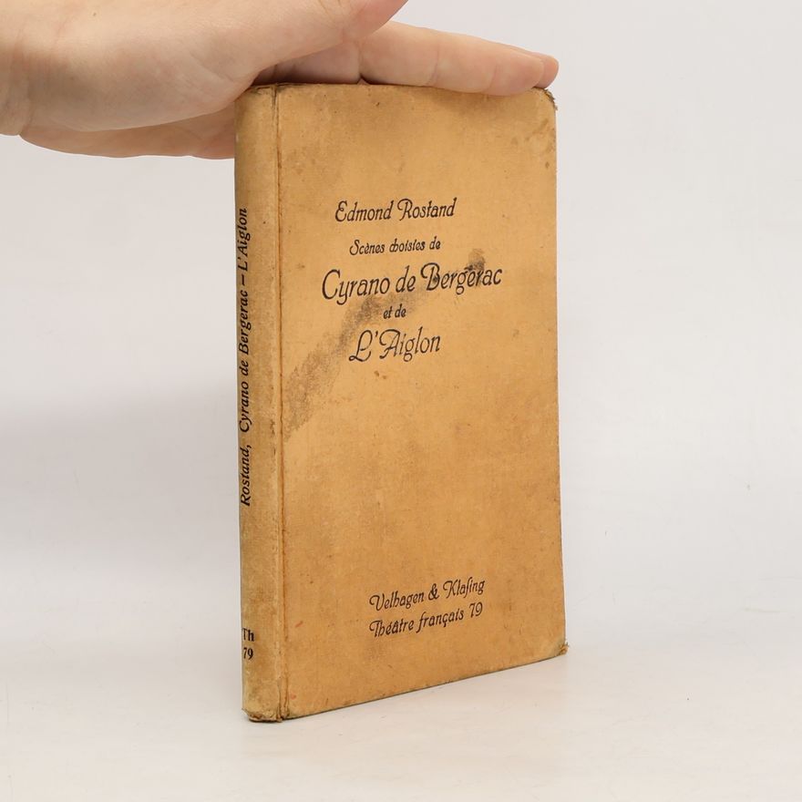 Edmond Rostand Scènes choisies de Cyrano de Bergerac et de L'Aiglon