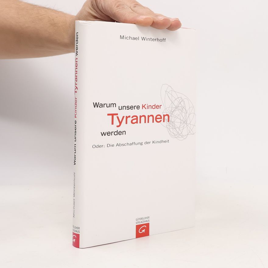 Michael Winterhoff Warum unsere Kinder Tyrannen werden