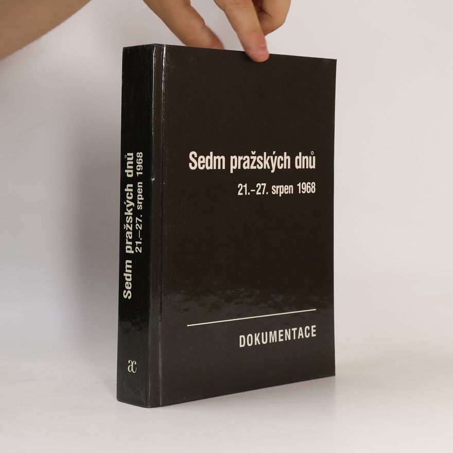 Josef Macek Sedm pražských dnů. 21.-27. srpen 1968