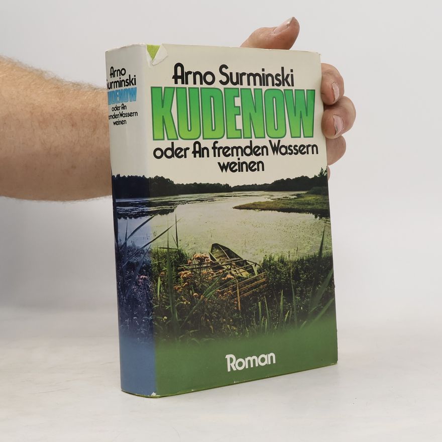Arno Surminski Kudenow oder an fremden Wassern weinen