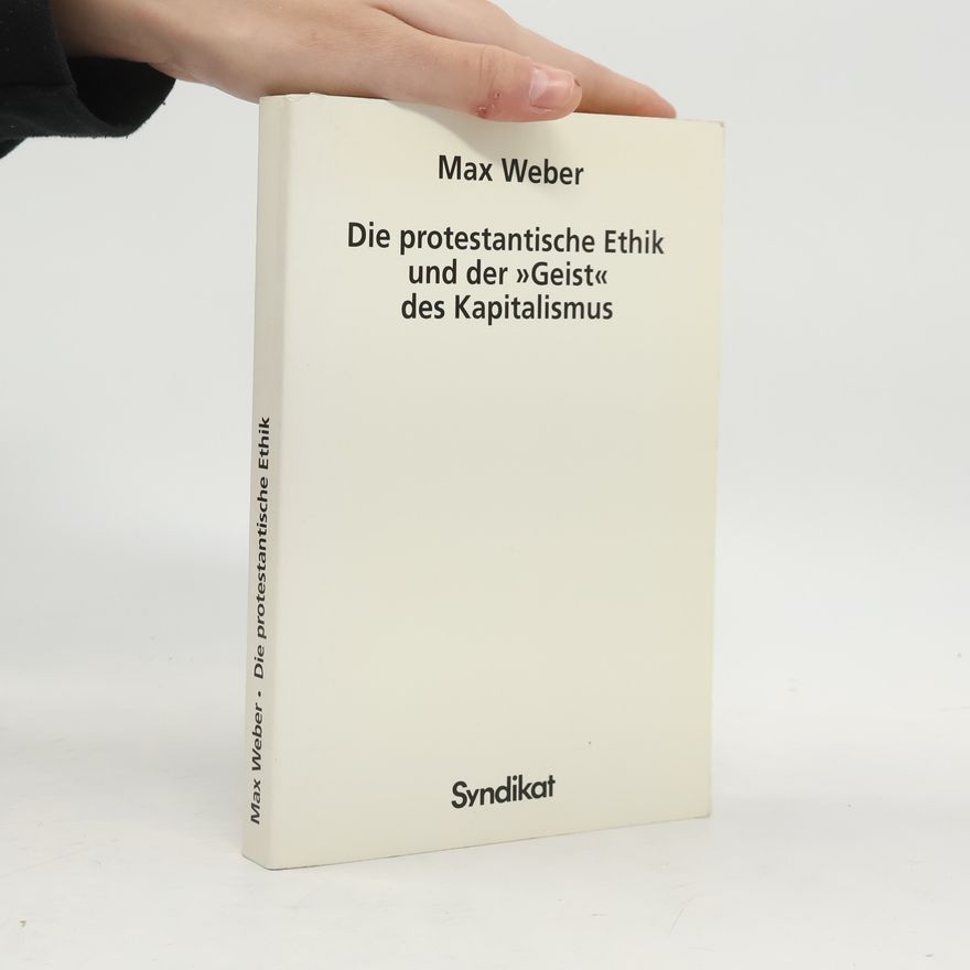 Max Weber Die protestantische Ethik und der Geist des Kapitalismus