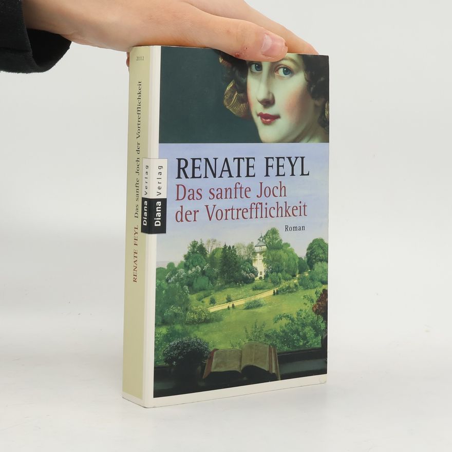 Renate Feyl Das sanfte Joch der Vortrefflichkeit