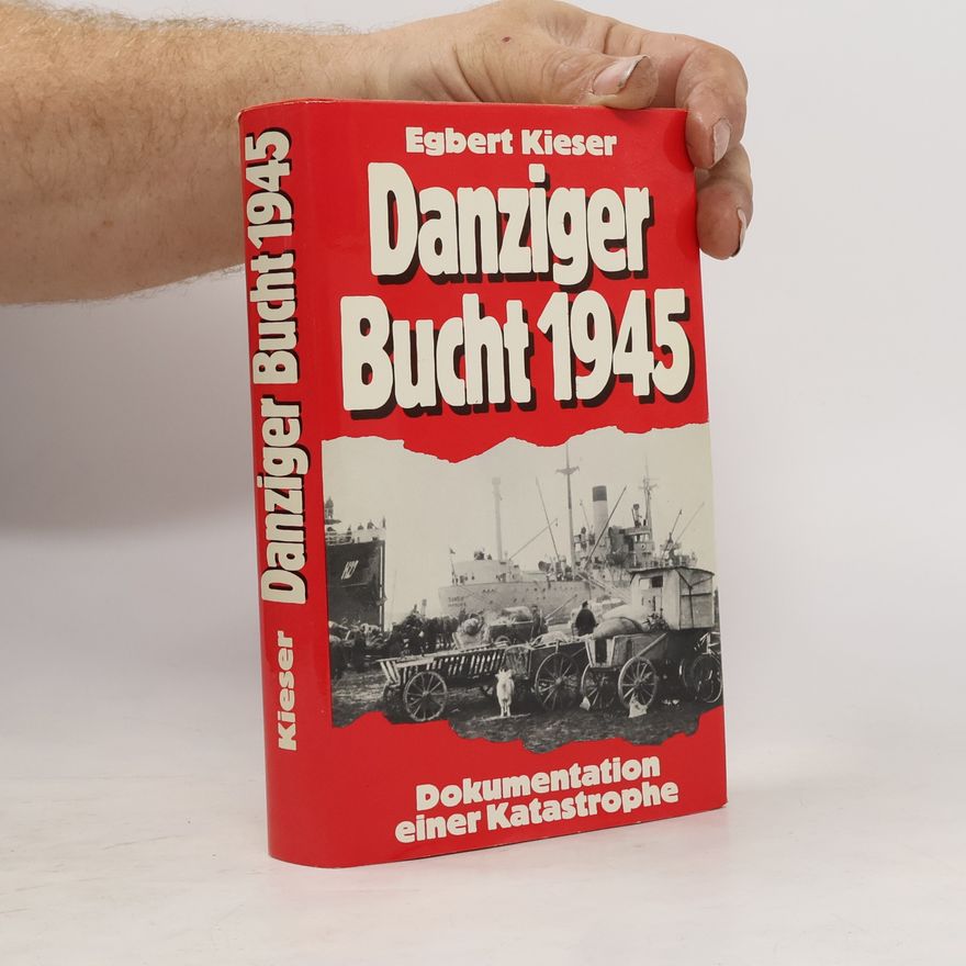 Egbert Kieser Danziger Bucht 1945