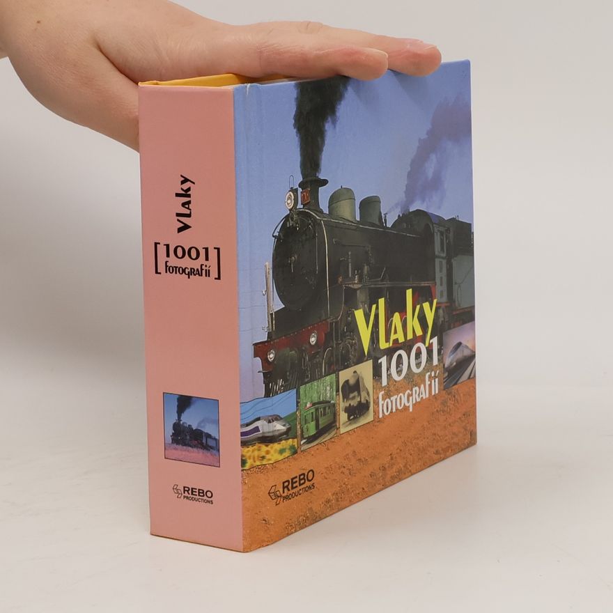 Collectif d'auteurs Vlaky: 1001 fotografií