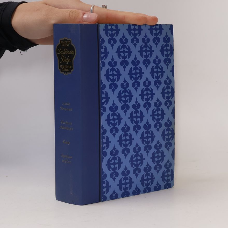 Baronessa Orczy Die schönsten Bücher für junge Leser: Scarlet Pimpernel. Der letzte Mohikaner. Knulp. Irgendwo in Tibet