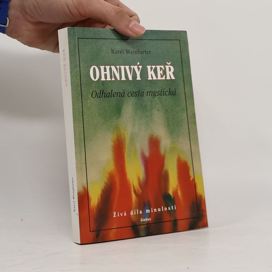 Karel Weinfurter Ohnivý keř. Odhalená cesta mystická