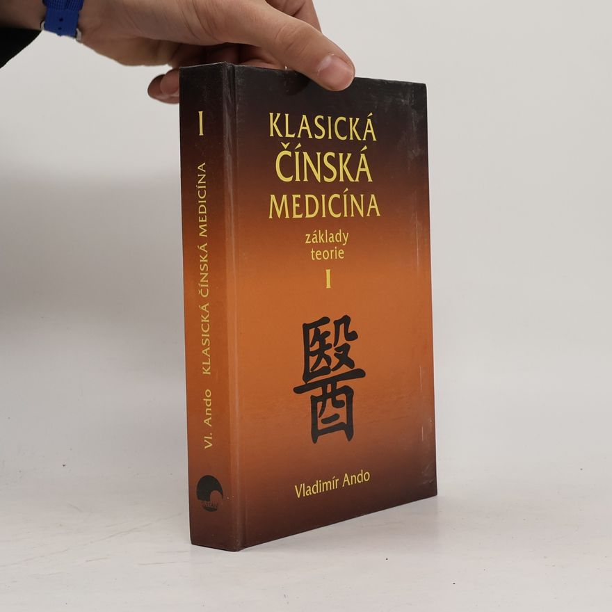 Vladimír Ando Klasická čínská medicína: základy teorie I.
