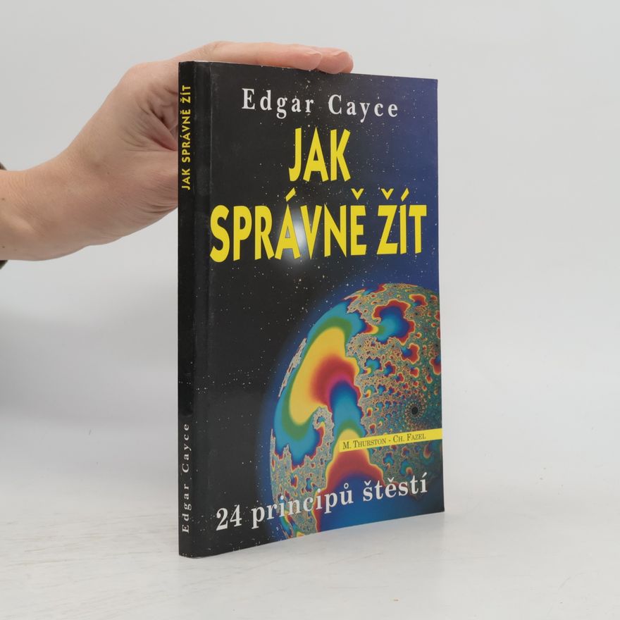 Edgar Cayce Jak správně žít : příručka o 24 principech
