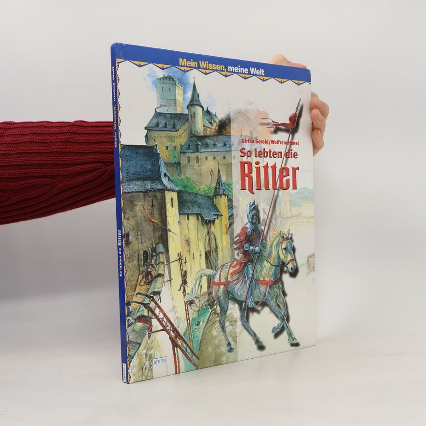 Ulrike Gerold So lebten die Ritter