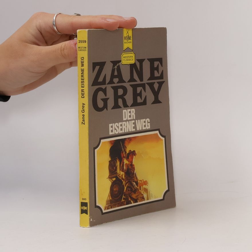 Zane Grey Der eiserne Weg