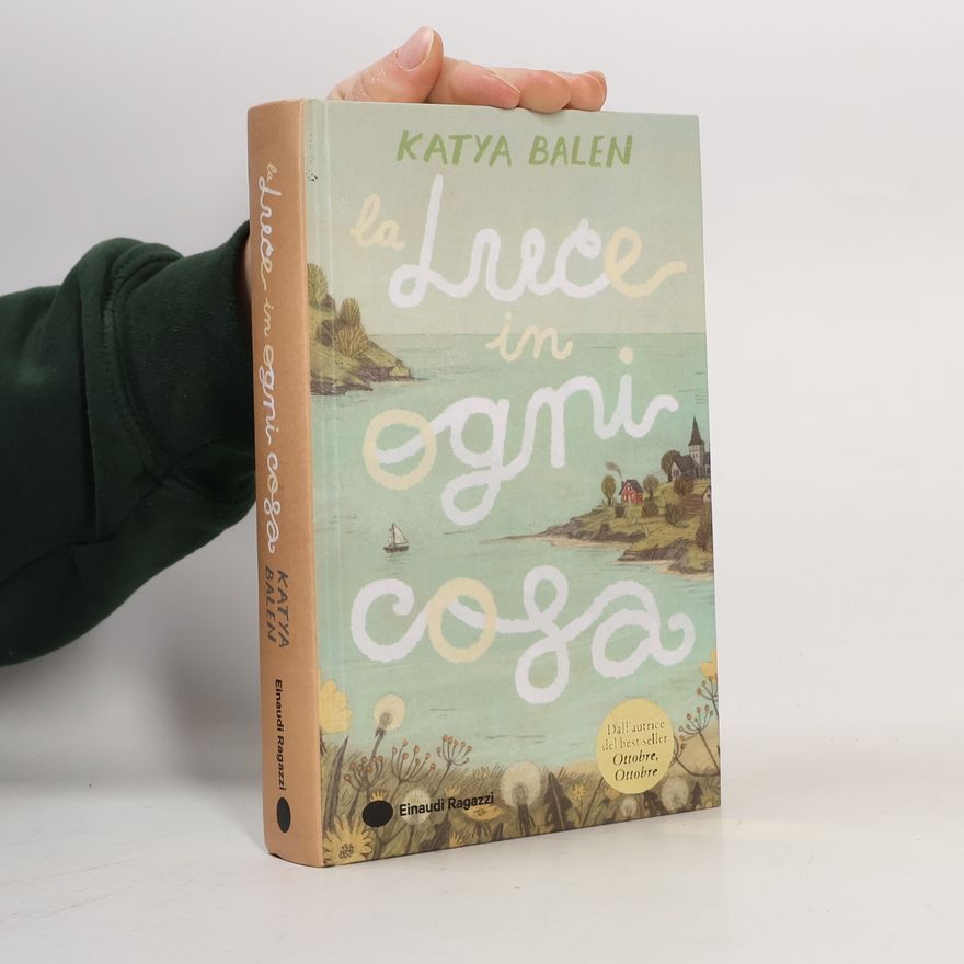 Katya Balen La luce in ogni cosa