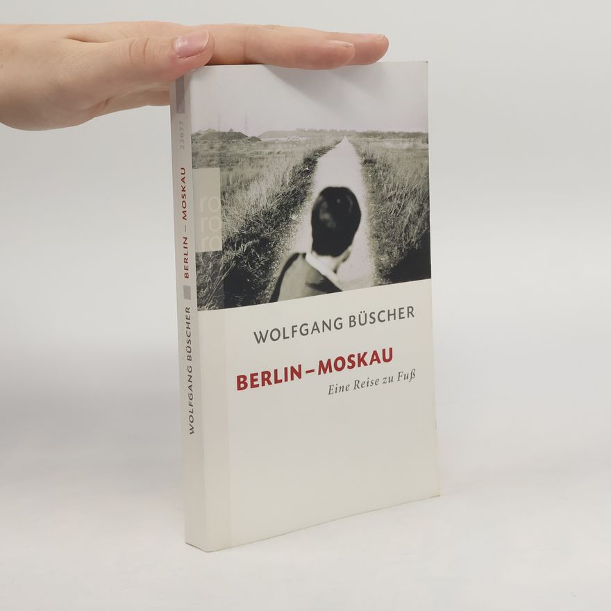 Wolfgang Büscher Berlin - Moskau