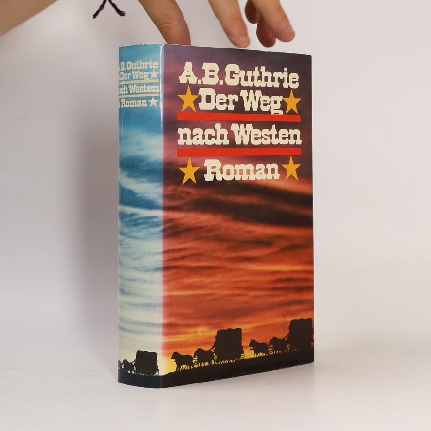 A. B. Guthrie Der Weg nach Westen