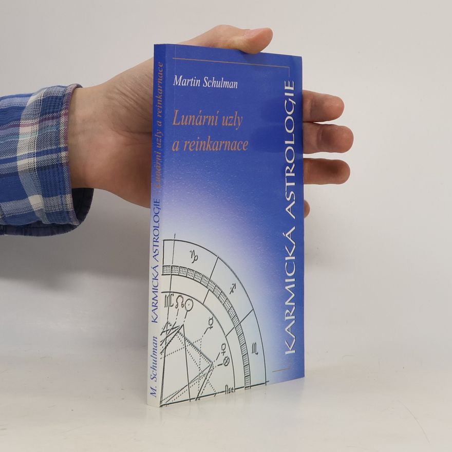 Martin Schulman Karmická astrologie. Lunární uzly a reinkarnace