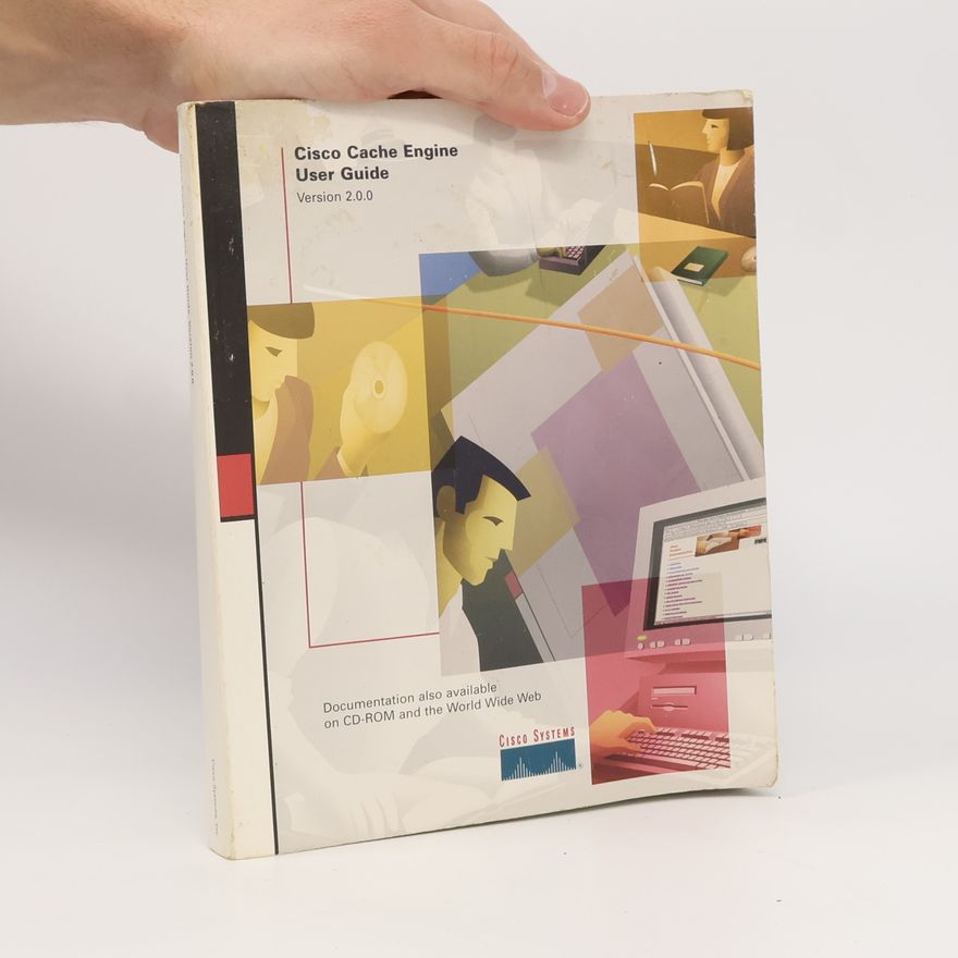 Various authors Cisco Cache Engine User Guide