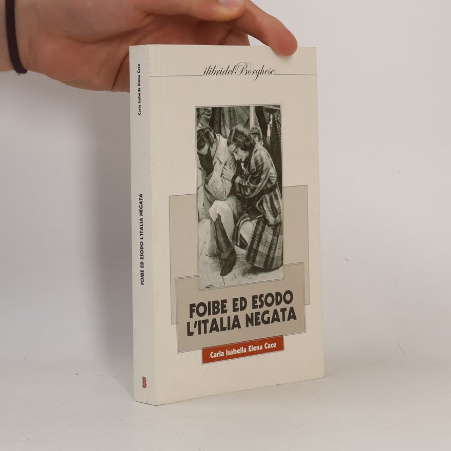 Carla Isabella Elena Cace I libri del Borghese: Foibe ed Esodo, l'Italia negata
