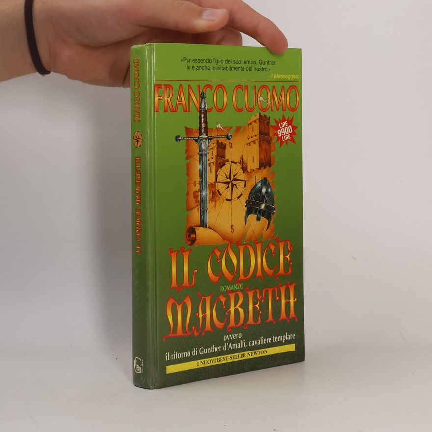 Franco Cuomo I nuovi best-seller: Il codice Macbeth, ovvero, il ritorno di Gunther d'Amalfi, cavaliere templare