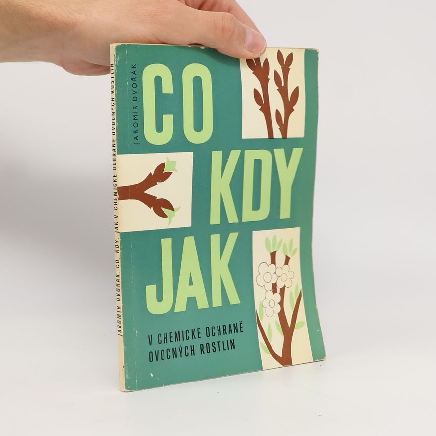 Jaromír Dvořák Co, kdy, jak v chemické ochraně ovocných rostlin