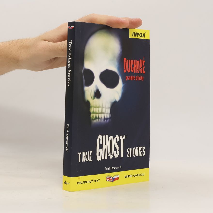 Paul Dowswell True ghost stories = Duchové : pravdivé příběhy