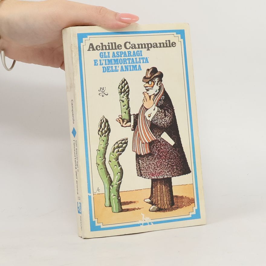 Achille Campanile Gli asparagi e l'immortalità dell'anima