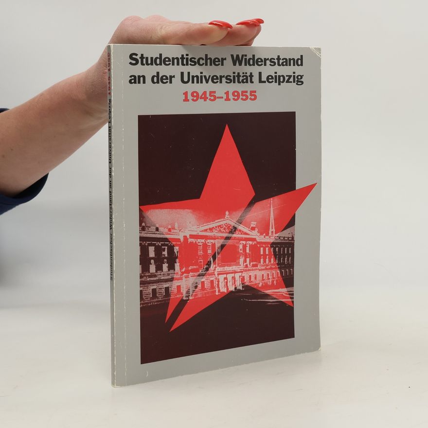 Jens Blecher Studentischer Widerstand an der Universität Leipzig 1945-1955