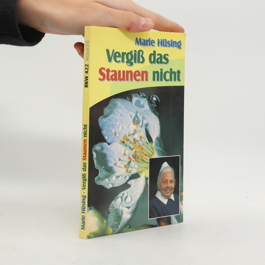 Marie Hüsing Vergiß das Staunen nicht