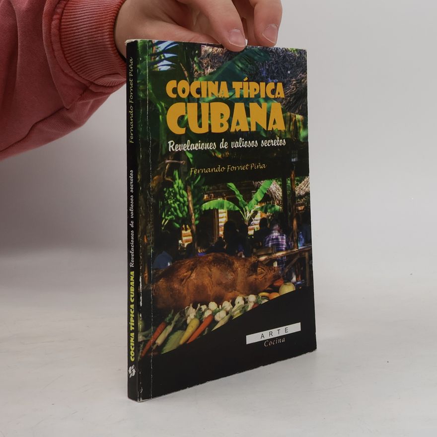Fernando Fornet Piña Cocina típica cubana. Revelaciones de valiosos secretos