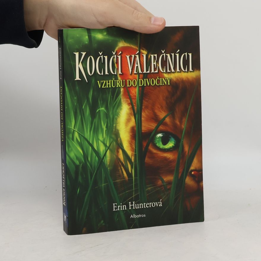 Erin Hunter Kočičí válečníci. Vzhůru do divočiny