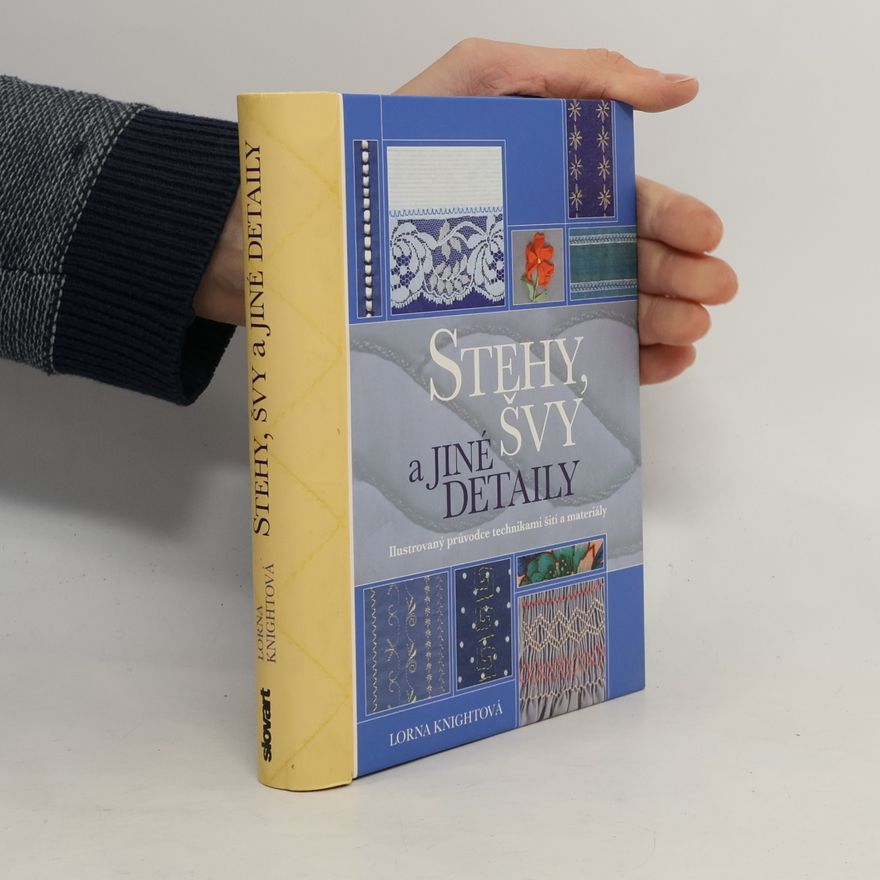 Phil Wilkins Stehy, švy a jiné detaily. Ilustrovaný průvodce technikami šití a materiály