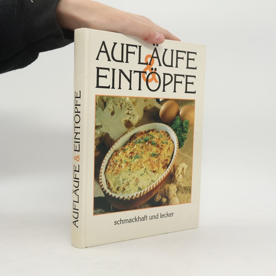 Various authors Aufläufe und Eintöpfe. Schmackhaft und lecker