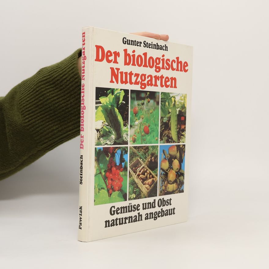 Gunter Steinbach Der biologische Nutzgarten