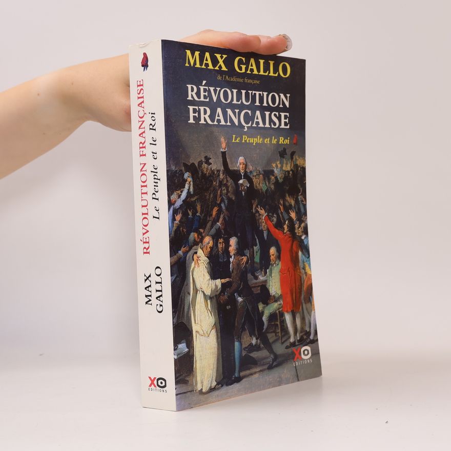 Max Gallo Révolution française - Le Peuple et le Roi
