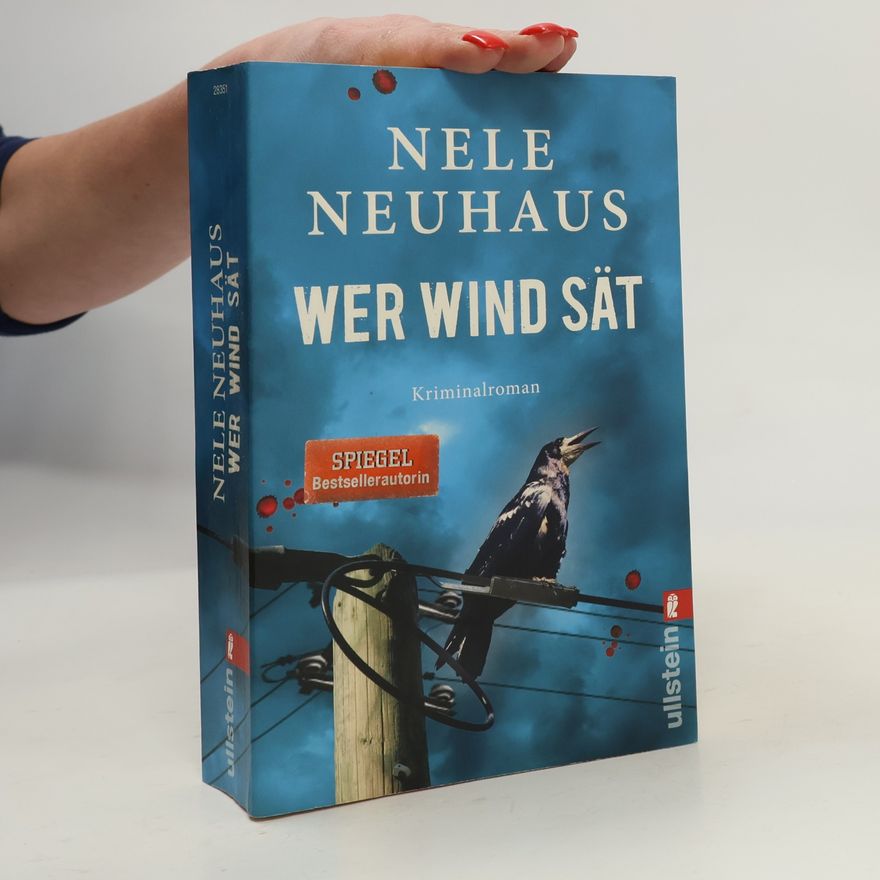 Nele Neuhaus Wer Wind sät : Kriminalroman