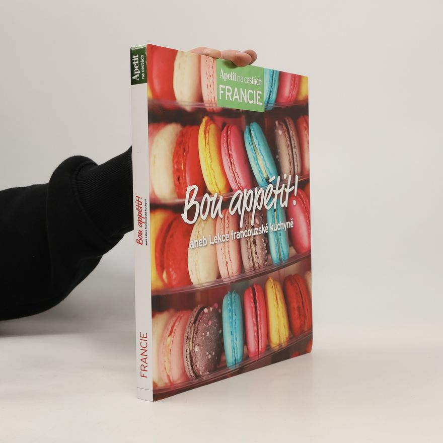 Marek Kučera Bon appétit!, aneb, Lekce francouzské kuchyně