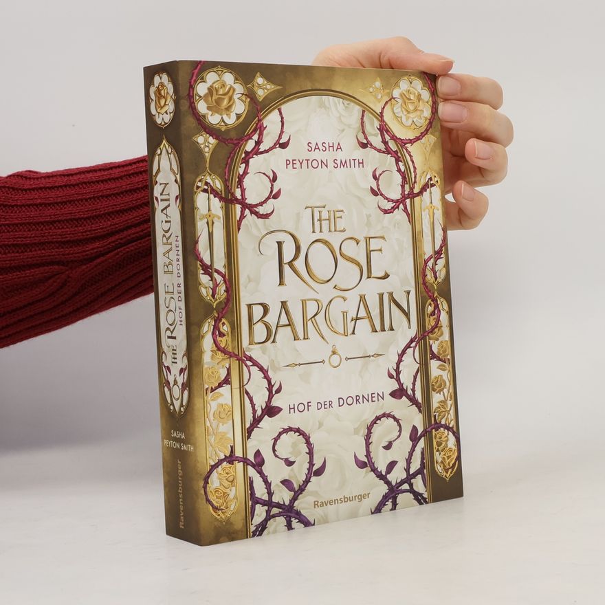 Sasha Peyton Smith Hof der Dornen-Reihe - 1: The Rose Bargain