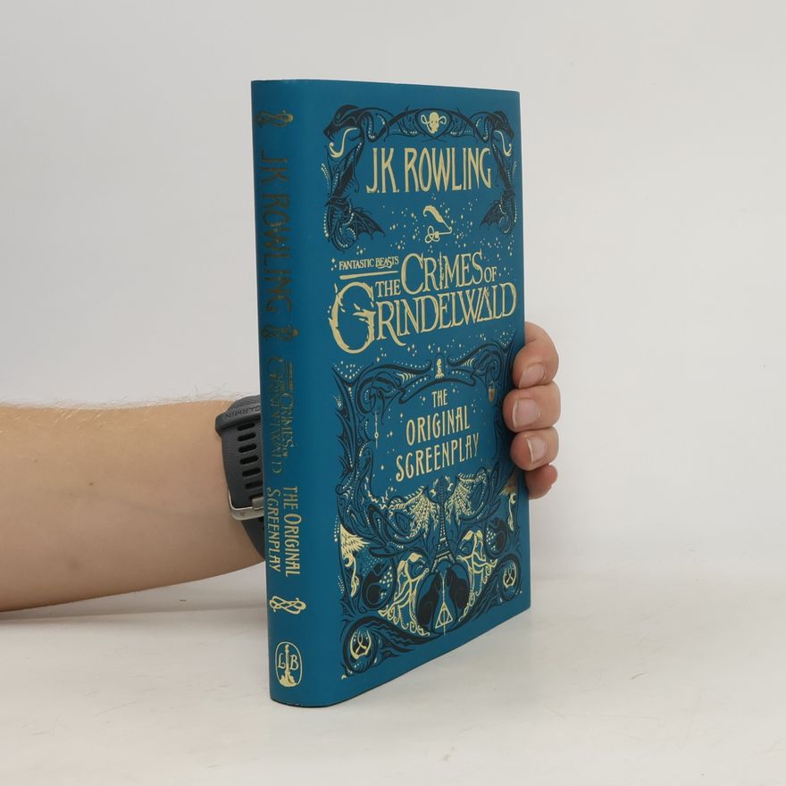 Joanne K. Rowling Fantastic Beasts: The Crimes of Grindelwald – The Original Screenplay