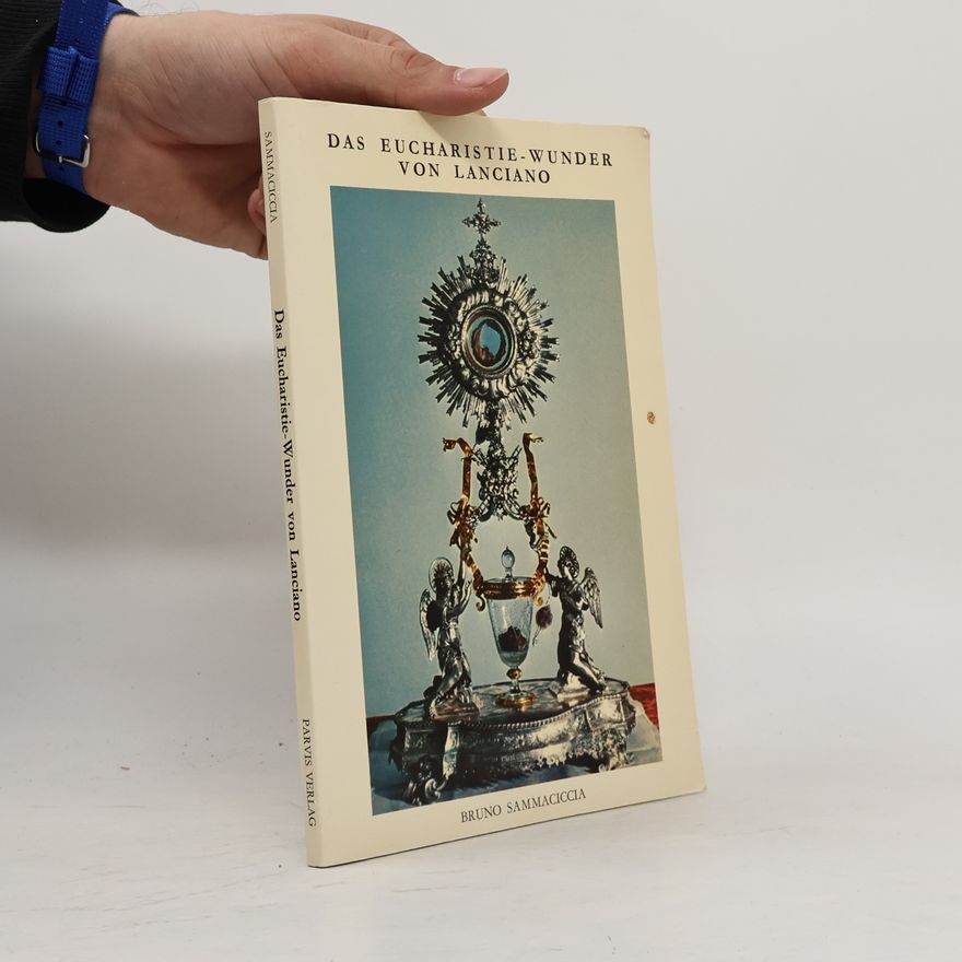 Bruno Sammaciccia Das Eucharistie Wunder von Lanciano