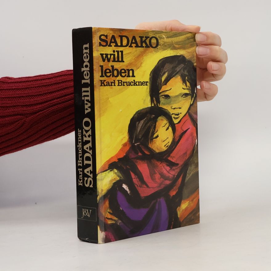 Karl Bruckner Sadako will leben