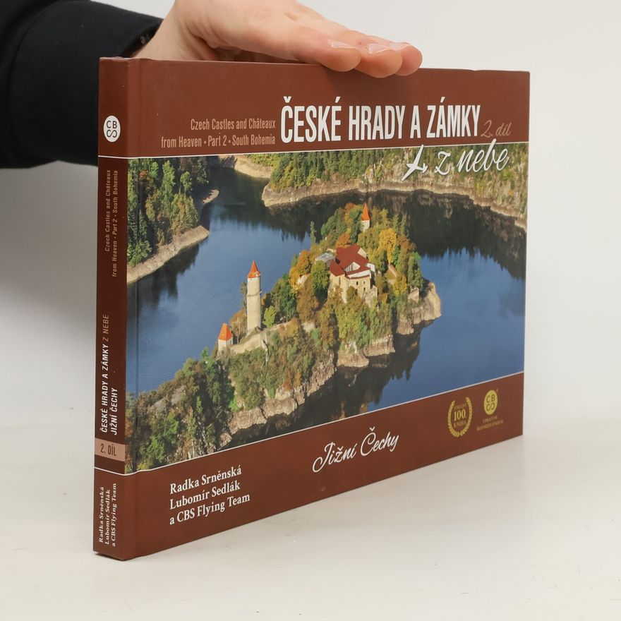 Radka Srněnská České hrady a zámky z nebe. 2. díl, Jižní Čechy = Czech castles and châteaux from heaven. Part 2, South Bohemia