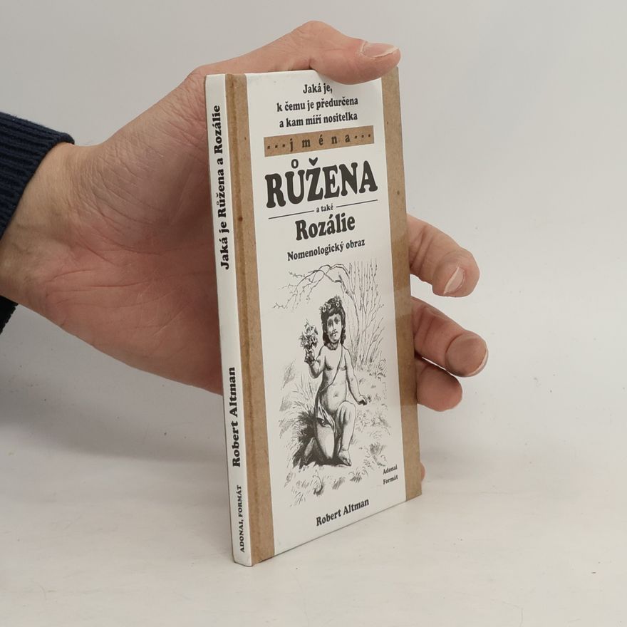 Robert Altman Jací jsou, k čemu jsou předurčeni a kam míří nositelé jména Růžena a také Rozálie