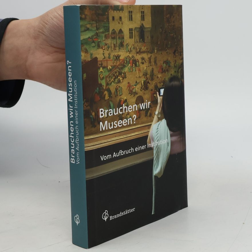 Christian Hölzl Brauchen wir Museen?